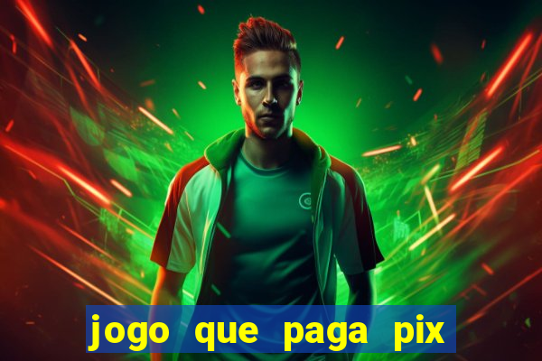 jogo que paga pix de verdade